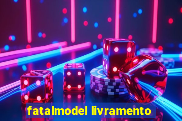 fatalmodel livramento